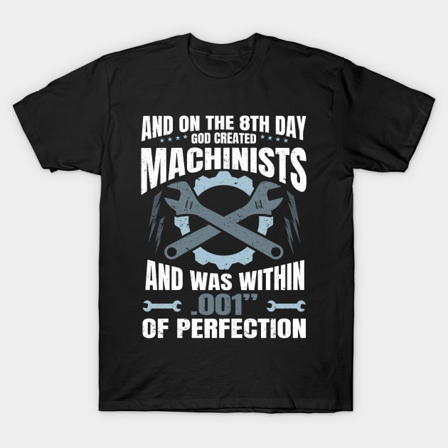 On the 8th Day God Created Machinist T-Shirt by IngeniousMerch